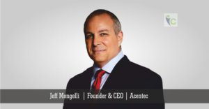 Jeff Mongelli Founder CEO Acentec